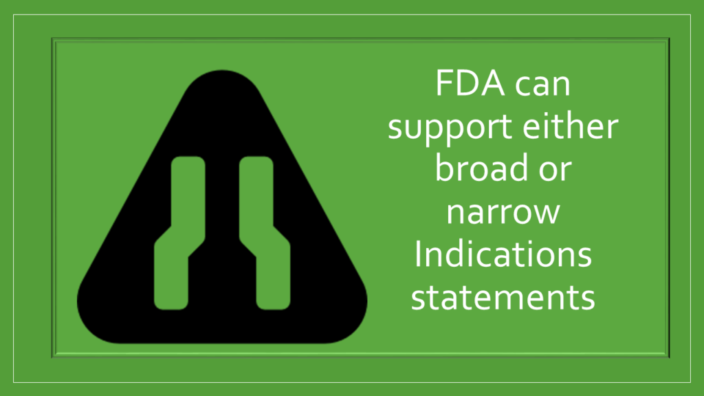 FDA can support a broad or narrow indication statement