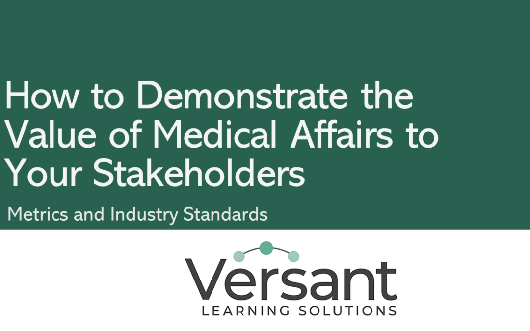 How to Demonstrate the Value of Medical Affairs to Your Stakeholders: Metrics and Industry Standards