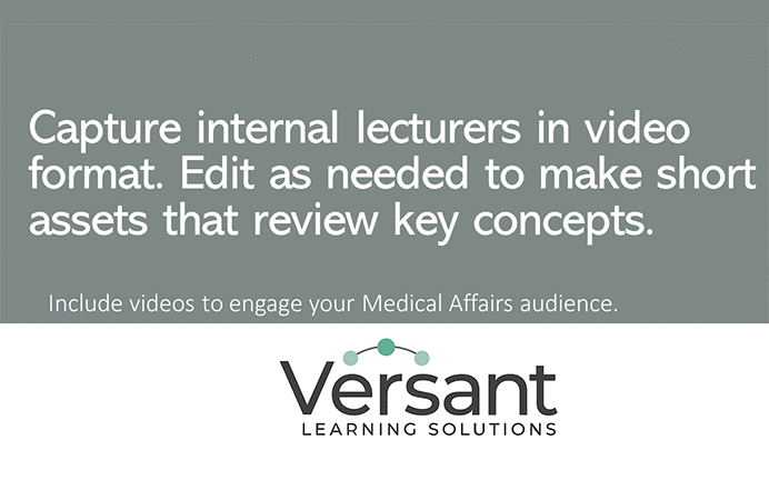 Capture internal lectures in video format. Edit as needed to make short assets that review key concepts.