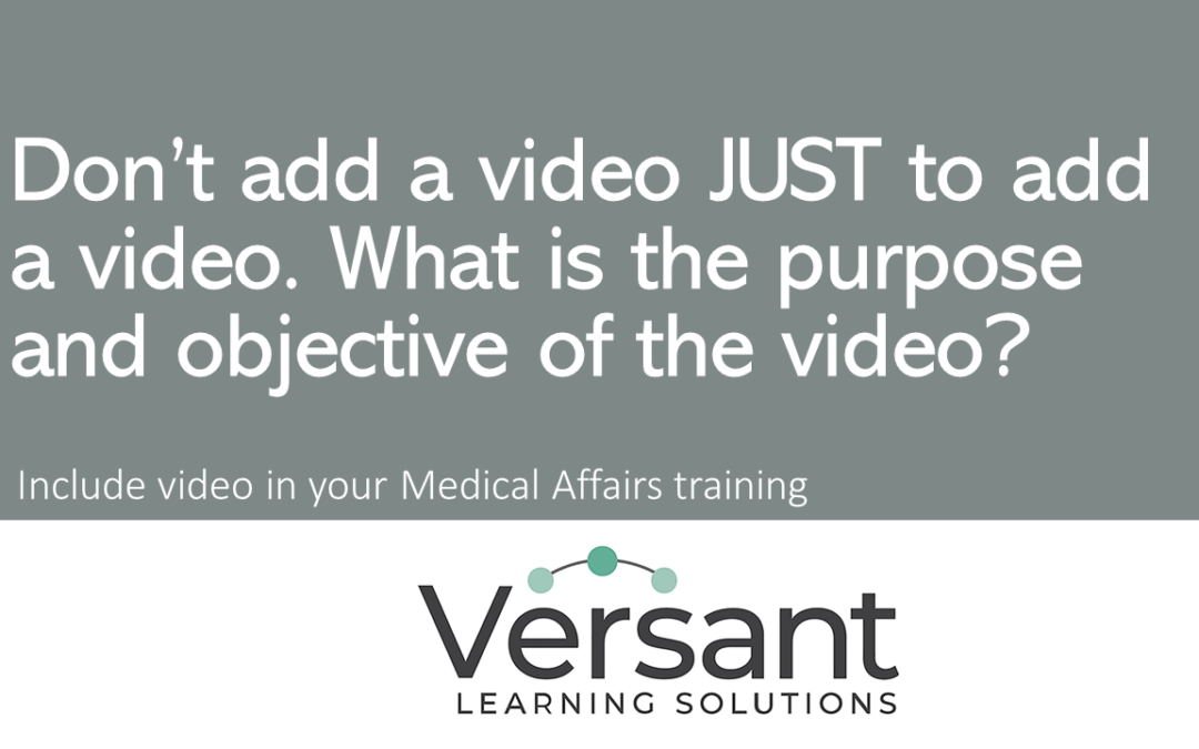 Use Video in Medical Affairs Training When There is a Clear Purpose for the Video
