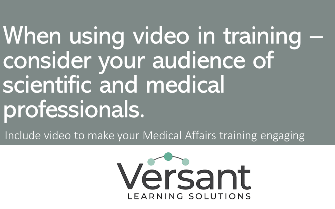 When using video in Medical Affairs training – consider your audience
