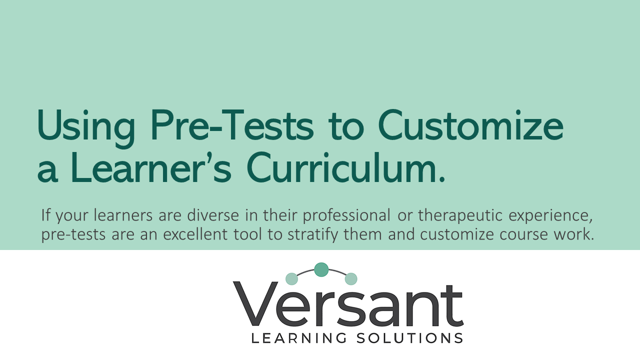 Sage green background with dark green font. All text. Says "Using pre-tests to customize a learner's curriculum" as the title. Subtext says: If your learners are diverse in their professional or therapeutic experience, pre-tests are an excellent tool to stratify them and customize coursework.